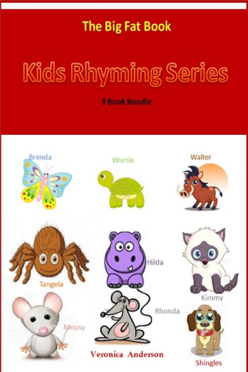 Cover of the book Kids Rhyming Series: The Big Fat Book (9 Book Bundle) by Veronica Anderson, Veronica Anderson