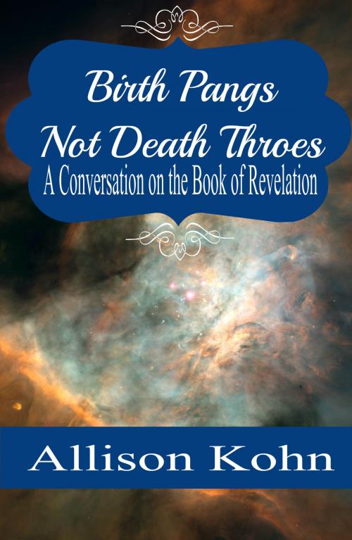 Cover of the book Birth Pangs, Not Death Throes by Allison Kohn, Allison Kohn