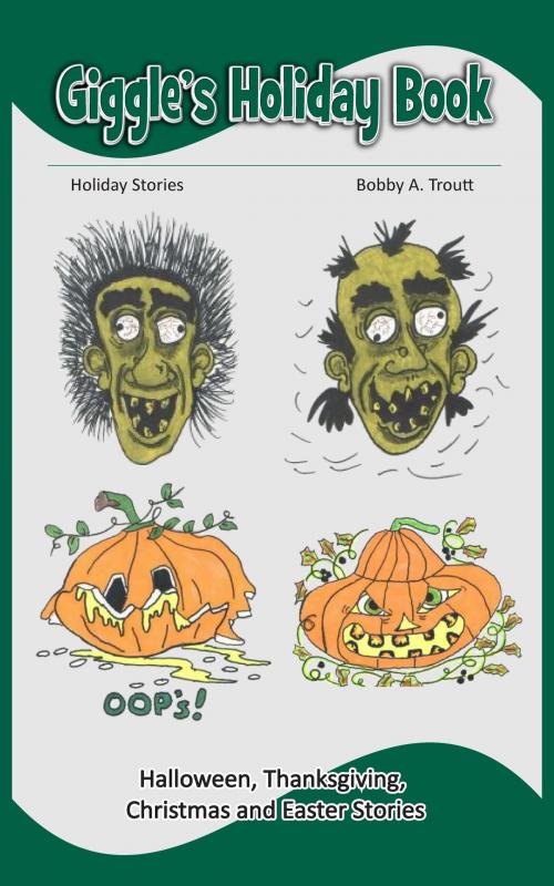 Cover of the book Giggle's Holiday Book by Bobby A. Troutt, Bobby A. Troutt