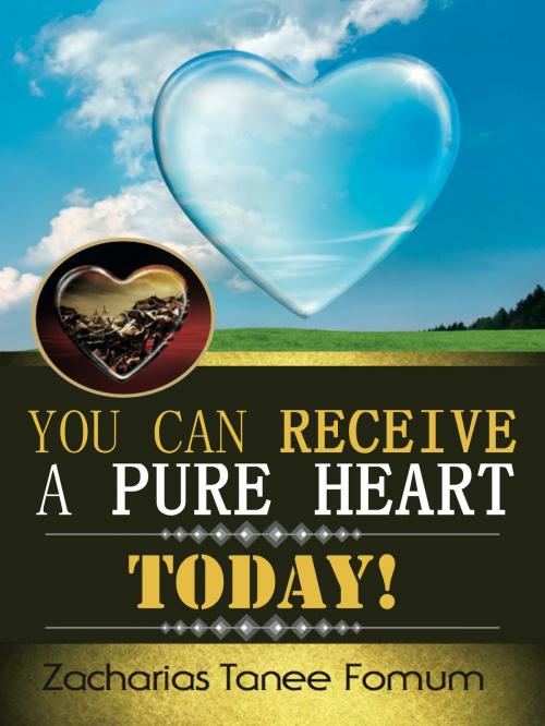 Cover of the book You Can Receive A Pure Heart Today! by Zacharias Tanee Fomum, ZTF Books Online