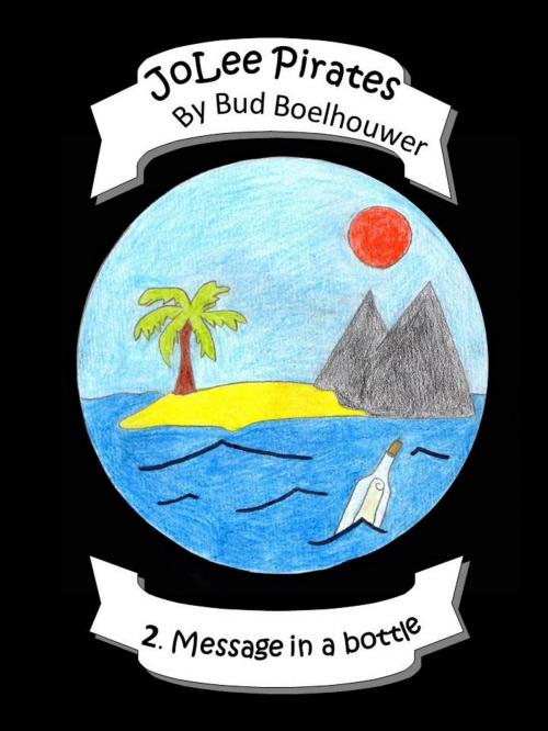 Cover of the book JoLee Pirates: 2. Message In A Bottle by Bud Boelhouwer, Bud Boelhouwer