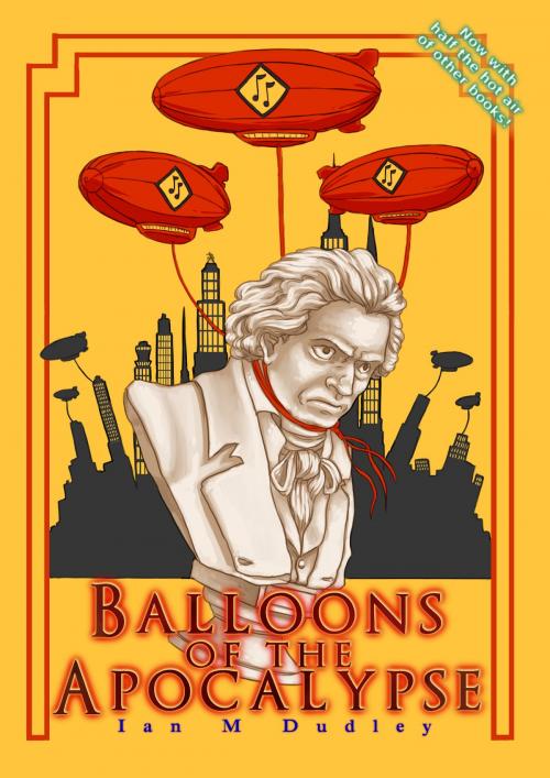 Cover of the book Balloons of the Apocalypse by Ian M. Dudley, Ian M. Dudley