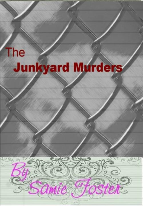 Cover of the book The Junkyard Murders by Samie Foster, Samie Foster