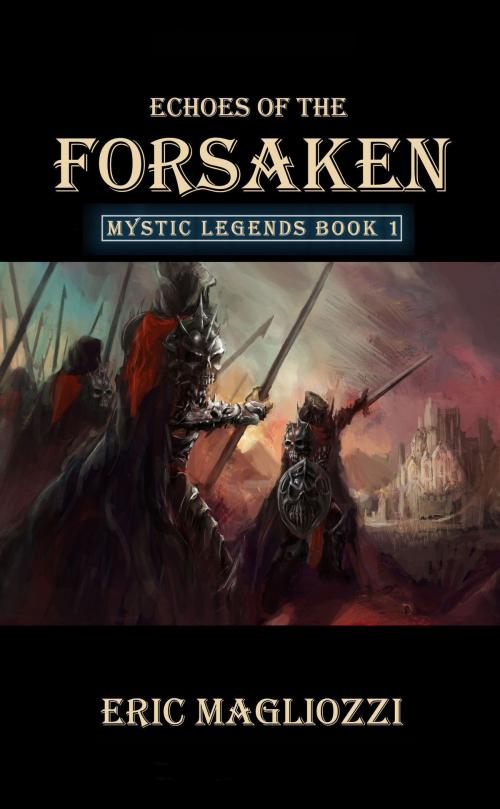 Cover of the book Echoes of the Forsaken by Eric Magliozzi, Eric Magliozzi