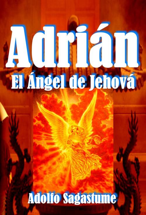 Cover of the book Adrián: El Ángel de Jehová by Adolfo Sagastume, Adolfo Sagastume