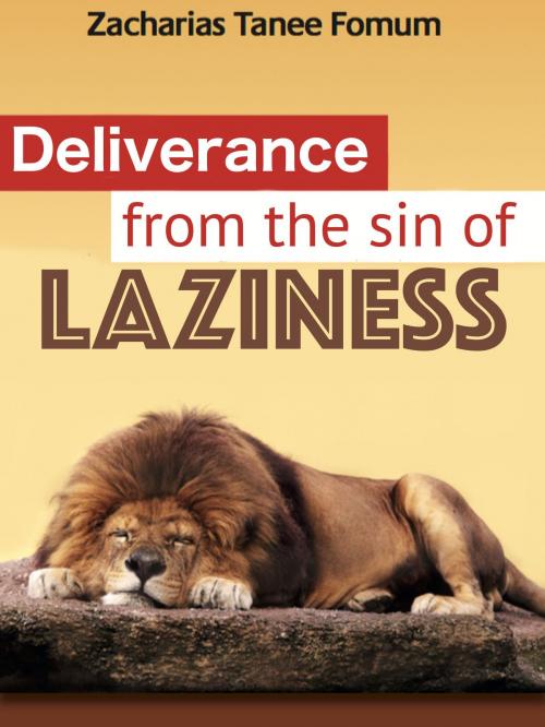 Cover of the book Deliverance From The Sin Of Laziness by Zacharias Tanee Fomum, ZTF Books Online