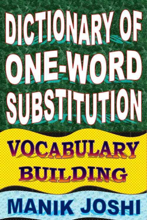 Cover of the book Dictionary of One-word Substitution: Vocabulary Building by Manik Joshi, Manik Joshi