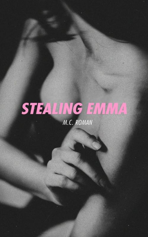 Cover of the book Stealing Emma by M.C. Roman, M.C. Roman