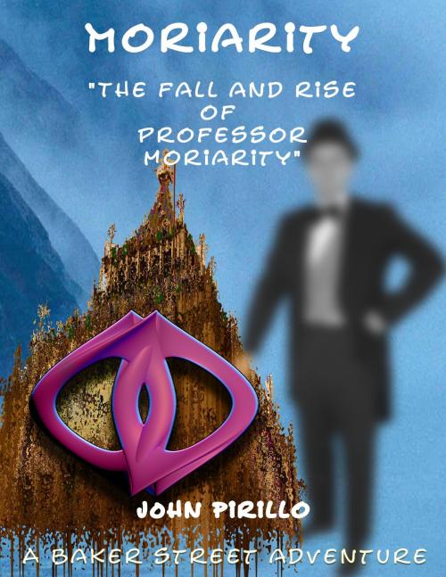 Cover of the book The Fall and Rise of Professor Moriarity by John Pirillo, John Pirillo