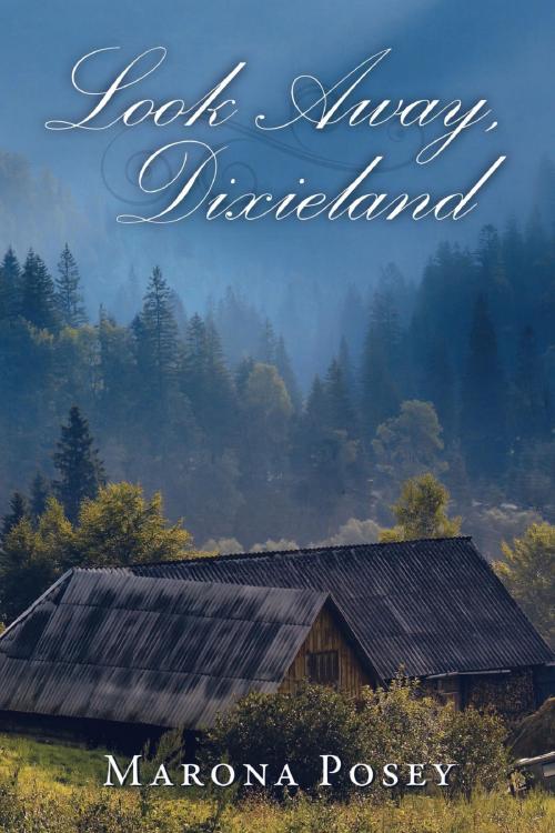 Cover of the book Look Away, Dixieland by Marona Posey, Marona Posey