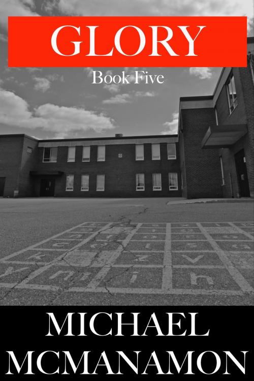 Cover of the book Glory: Book Five by Michael McManamon, Michael McManamon