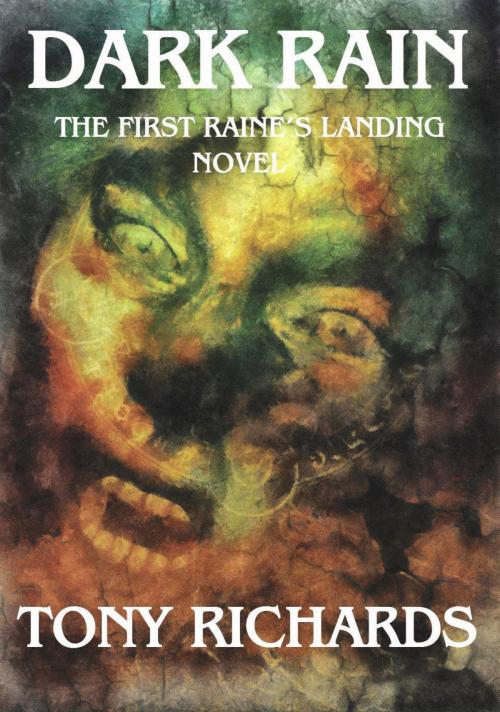 Cover of the book Dark Rain (Raine's Landing #1) by Tony Richards, Tony Richards