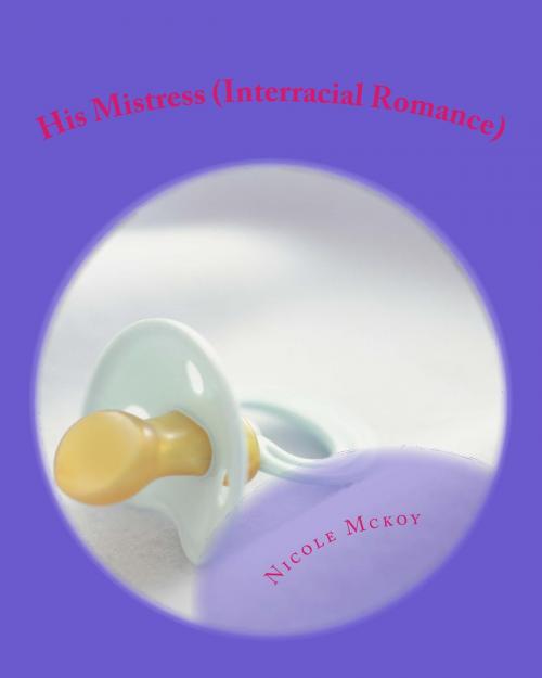 Cover of the book His Mistress (Interracial Romance) by Nicole Mckoy, Nicole Mckoy