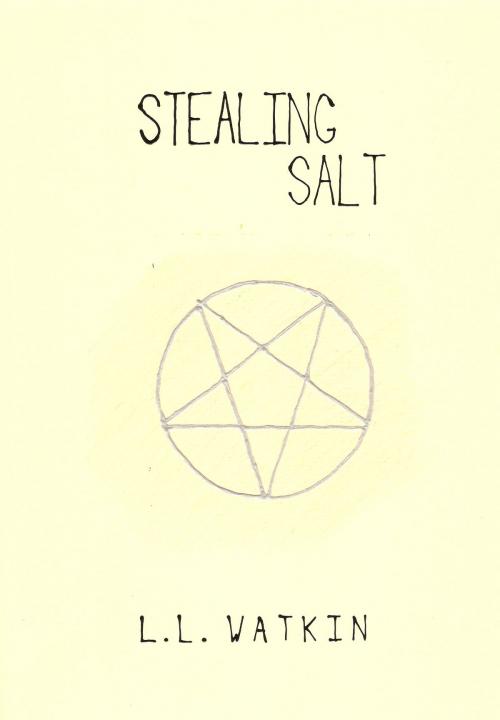 Cover of the book Stealing Salt by L L Watkin, L L Watkin