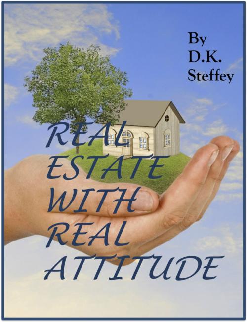 Cover of the book Real Estate With Real Attitude by D.K. Steffey, D.K. Steffey