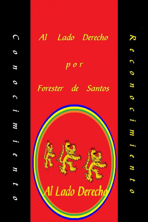 Cover of the book Al Lado Derecho by Forester de Santos, Forester de Santos