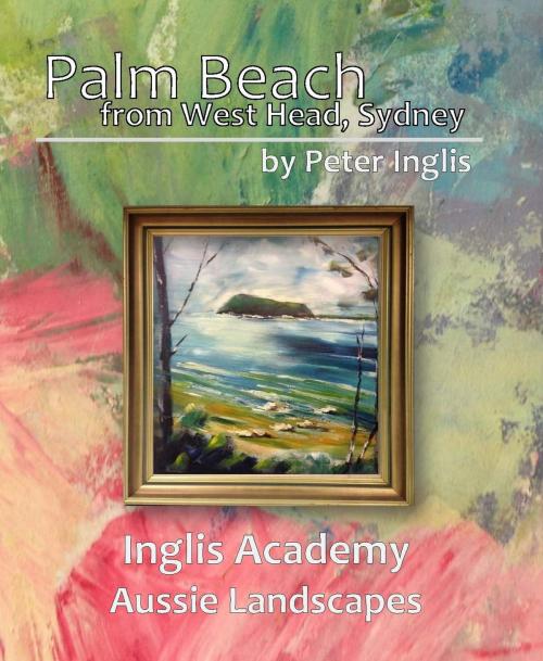 Cover of the book Palm Beach from West Head, Sydney by Peter Inglis, Peter Inglis
