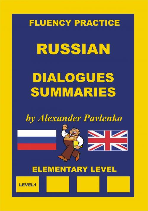 Cover of the book Russian, Dialogues and Summaries, Elementary Level by Alexander Pavlenko, Alexander Pavlenko
