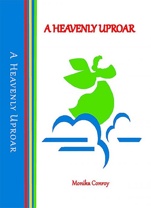 Cover of the book A Heavenly Uproar by Monika Conroy, Monika Conroy