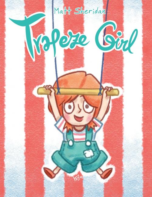Cover of the book Trapeze Girl by Matt Sheridan, Matt Sheridan
