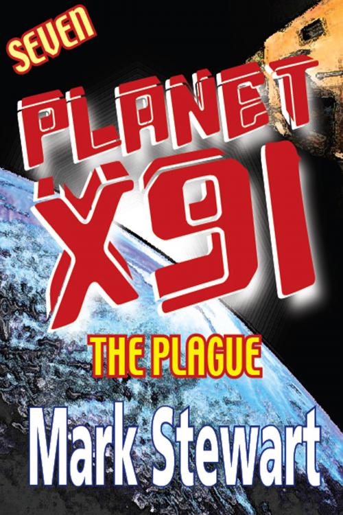 Cover of the book Planet X91 The Plague by Mark Stewart, Mark Stewart