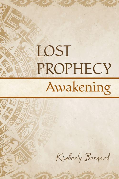 Cover of the book Lost Prophecy: Awakening by Kimberly Bernard, Kimberly Bernard