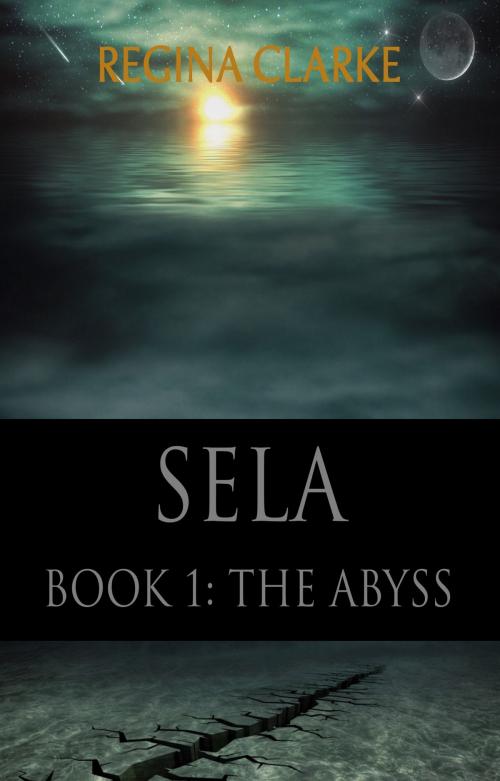 Cover of the book Sela, Book 1: The Abyss by Regina Clarke, Regina Clarke