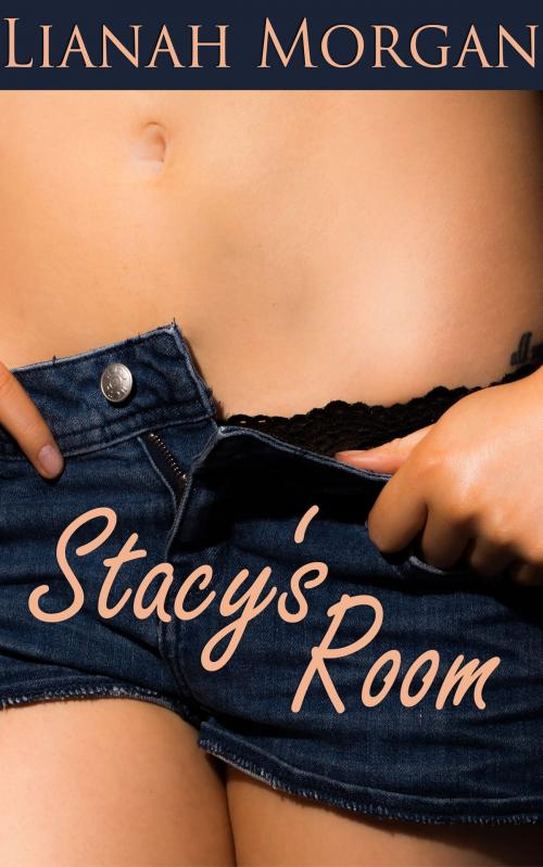 Cover of the book Stacy's Room by Lianah Morgan, Lianah Morgan