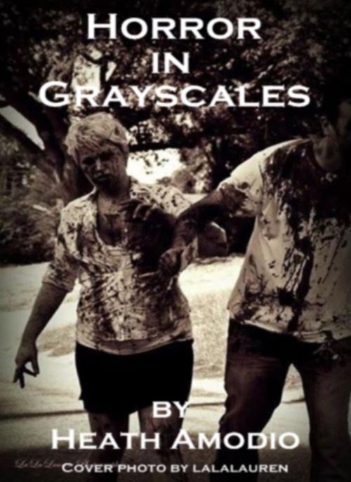 Cover of the book Horror in Grayscales by Heath Amodio, Heath Amodio