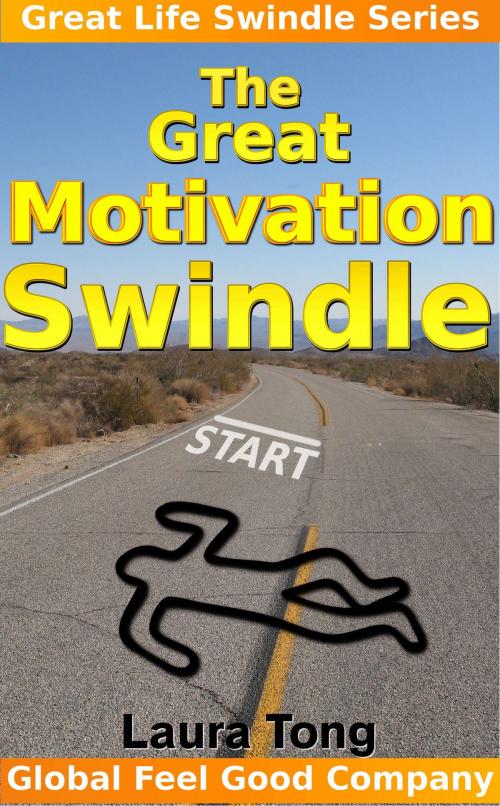 Cover of the book The Great Motivation Swindle by Laura Tong, Laura Tong