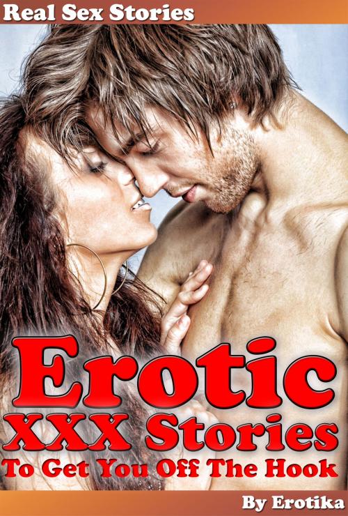 Cover of the book Real Sex Stories - Erotic XXX Stories To Get You Off The Hook (Volume 2) by Erotika, Digital Publishing Group