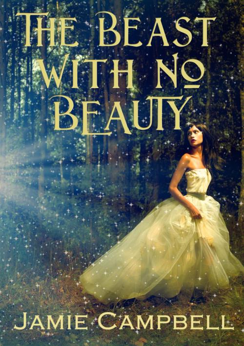 Cover of the book The Beast With No Beauty by Jamie Campbell, Jamie Campbell