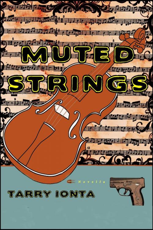 Cover of the book Muted Strings by Tarry Ionta, Tarry Ionta