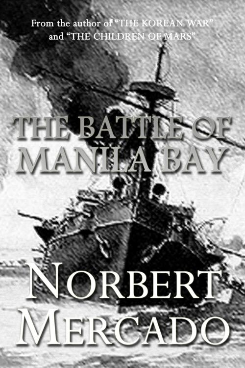 Cover of the book The Battle Of Manila Bay by Norbert Mercado, Norbert Mercado