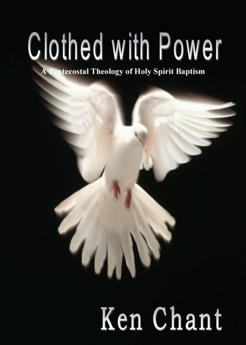 Cover of the book Clothed With Power by Ken Chant, Vision Colleges