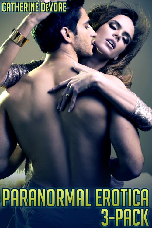Cover of the book Paranormal Erotica 3-Pack by Catherine DeVore, Catherine DeVore