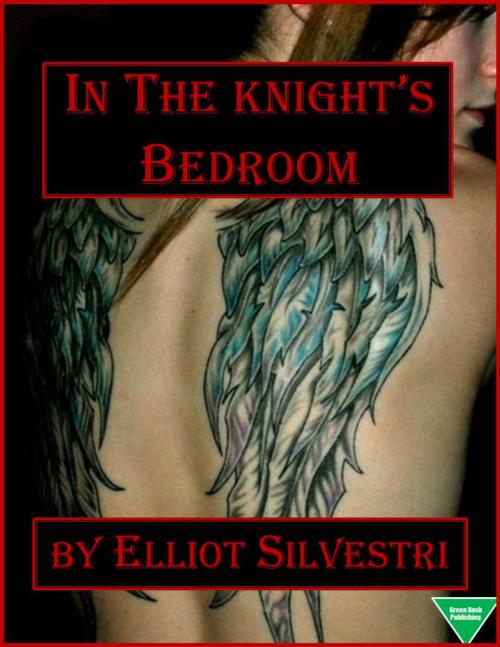 Cover of the book In the Knight's Bedroom by Elliot Silvestri, Elliot Silvestri