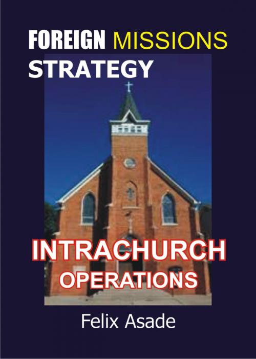 Cover of the book Foreign Missions Strategy: Intrachurch Operations by Felix Asade, Felix Asade