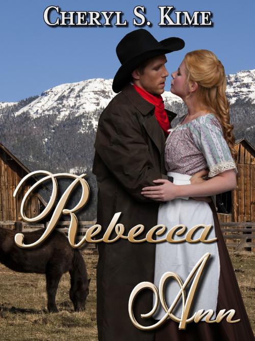 Cover of the book Rebecca Ann by Cheryl S. Kime, Cheryl S. Kime