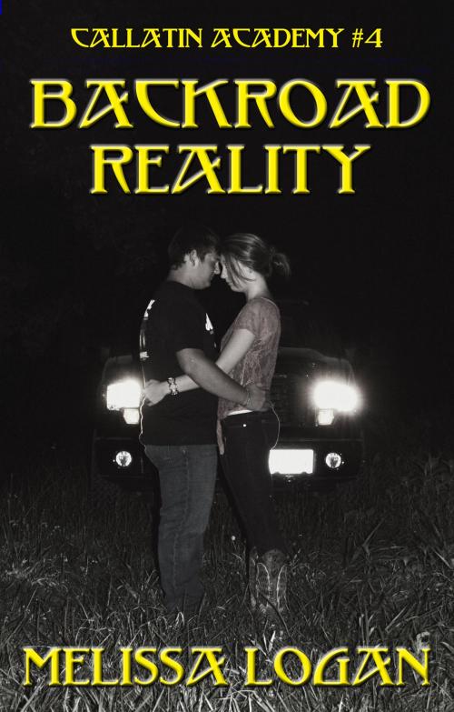 Cover of the book Callatin Academy #4 Backroad Reality by Melissa Logan, Melissa Logan