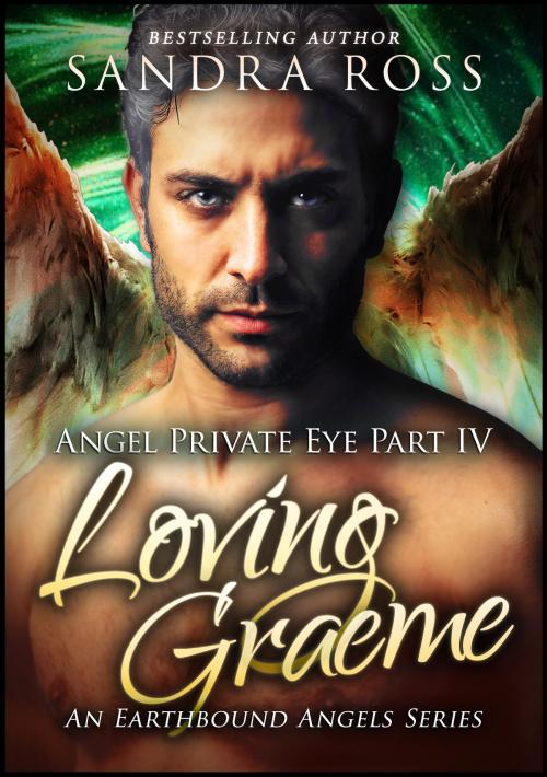 Cover of the book Loving Graeme: Angel Private Eye 4 by Sandra Ross, Sandra Ross