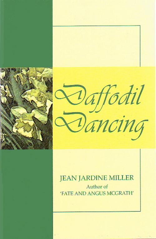 Cover of the book Daffodil Dancing by Jean Jardine Miller, Jean Jardine Miller