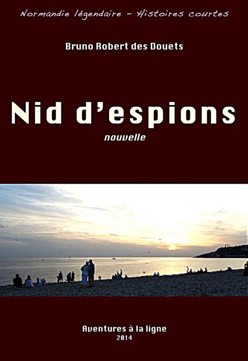 Cover of the book Nid d'espions ! by Bruno Robert des Douets, Bruno Robert des Douets