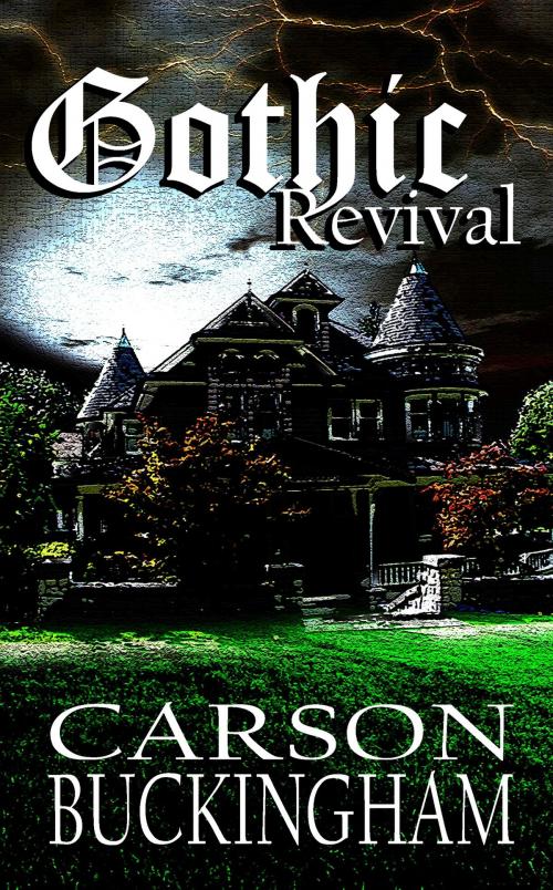 Cover of the book Gothic Revival by Carson Buckingham, Sirens Call Publications