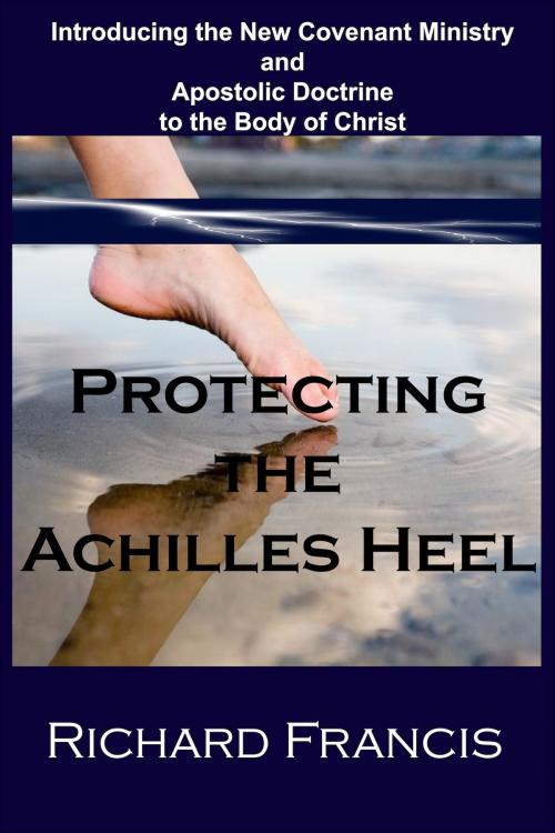 Cover of the book Protecting the "Achilles Heel" by Richard Francis, Richard Francis