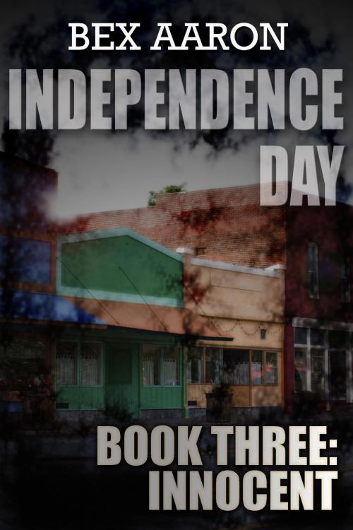 Cover of the book Independence Day, Book Three: Innocent by Bex Aaron, Bex Aaron