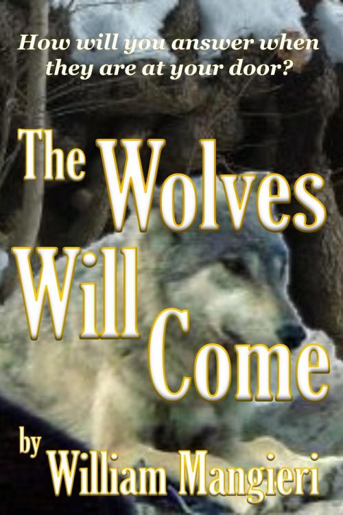 Cover of the book The Wolves Will Come by William Mangieri, William Mangieri