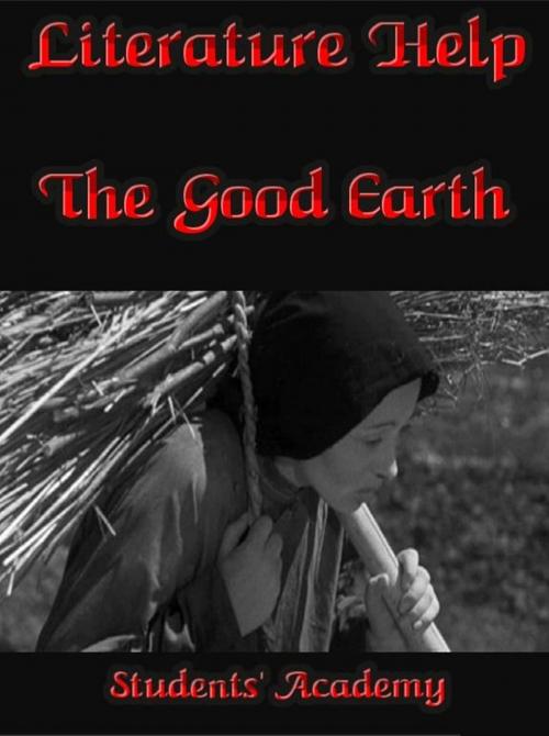 Cover of the book Literature Help: The Good Earth by Students' Academy, Raja Sharma