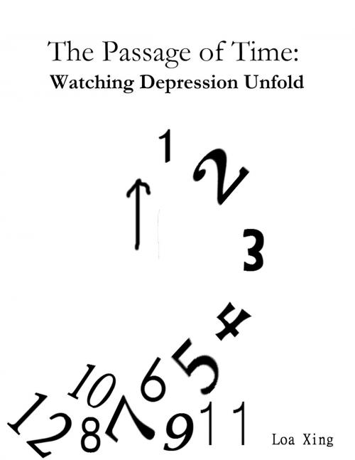 Cover of the book The Passage Of Time: Watching Depression Unfold by Loa Xing, Loa Xing