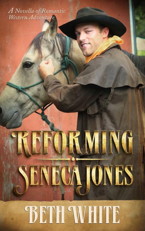 Cover of the book Reforming Seneca Jones by Beth White, Beth White